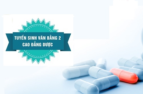 Tuyển sinh Văn bằng 2 Cao đẳng Dược năm 2018