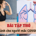 Hướng dẫn bài tập thở và vận động dãn cơ dành cho người nhiễm Covid – 19 tại nhà